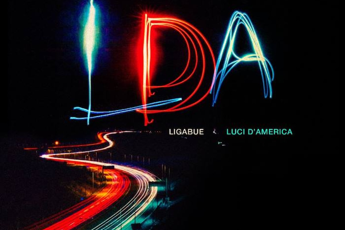 LUCI D’AMERICA, il nuovo brano di Ligabue, in video, da oggi in onda