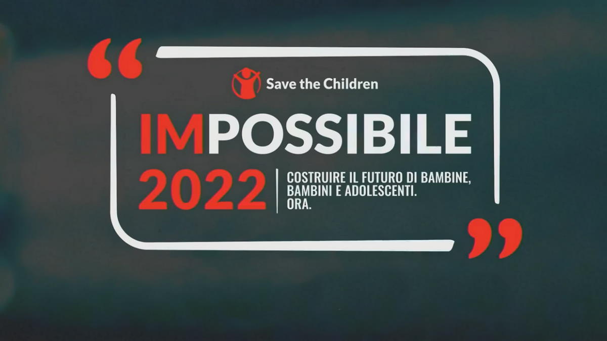 IMPOSSIBILE 2022: la 4 giorni di confronto sulle condizioni dei bambini organizzata da Save the Children dal 19 al 22 maggio