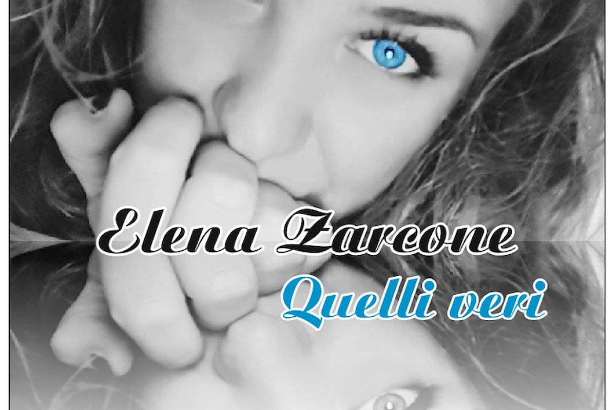 Elena Zarcone - Quelli Veri è il nuovo singolo