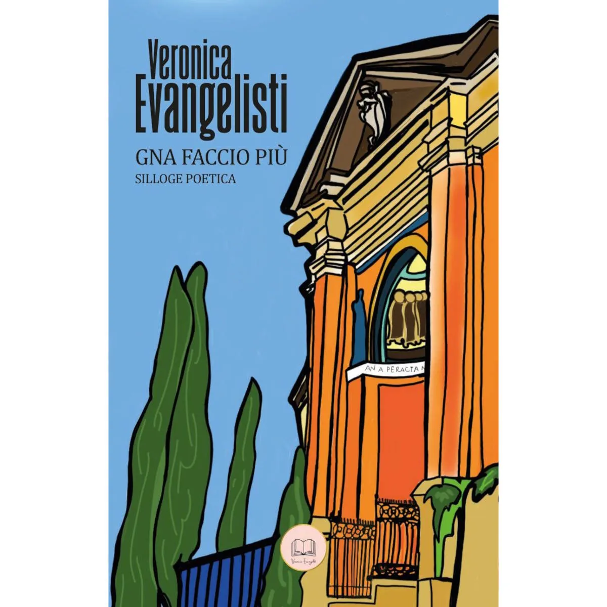 Recensione - Veronica Evangelisti - “GNA FACCIO PIÙ”: la potenza del vernacolo.