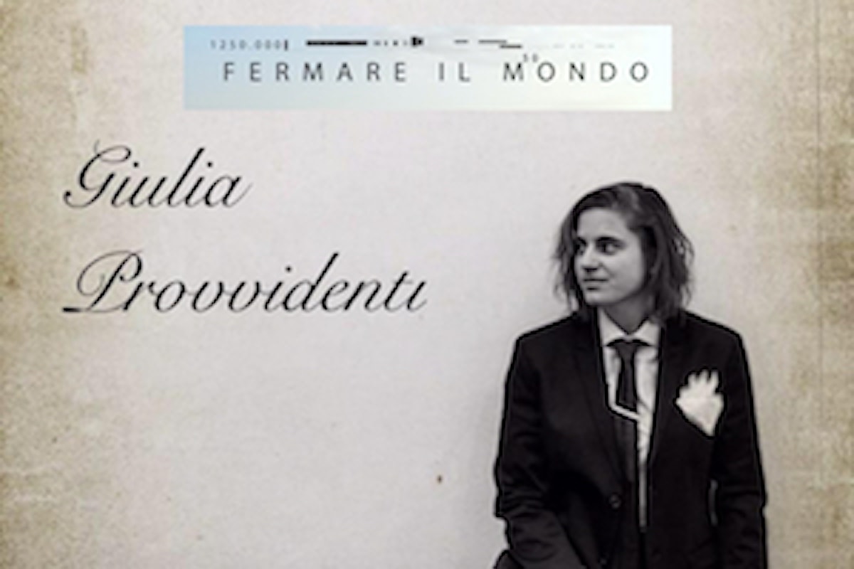 “Fermare il mondo ” il nuovo singolo di Giulia Provvidenti